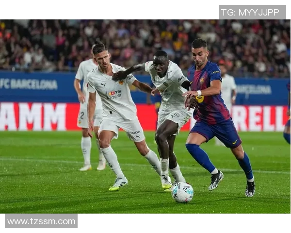 巴萨对阵巴伦西亚精彩转播时间及观看指南全解析